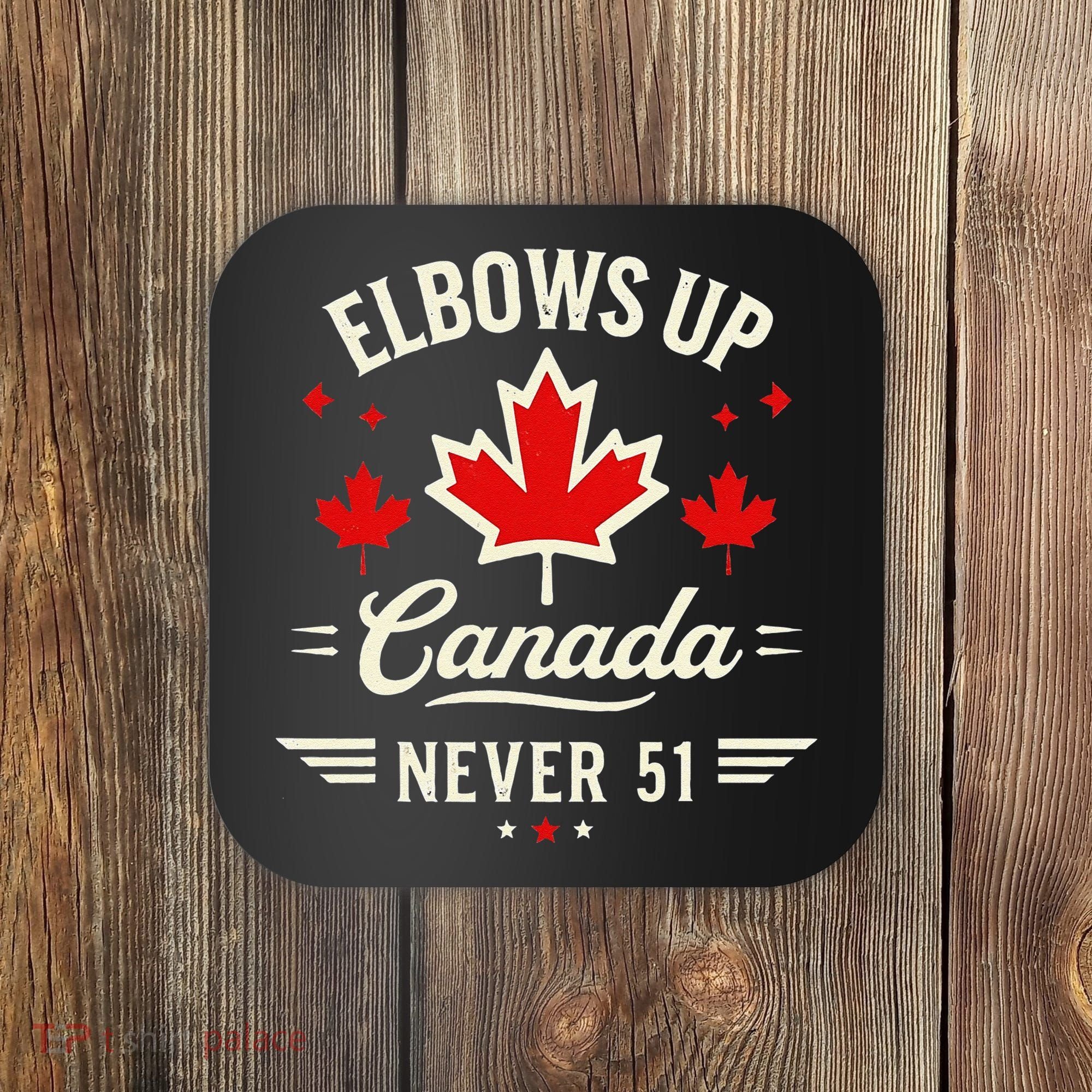 Elbows Up Canada Never 51 Canada Flag Stand Strong Coaster