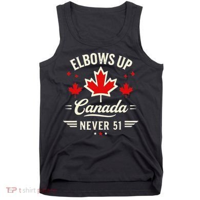 Elbows Up Canada Never 51 Canada Flag Stand Strong Tank Top