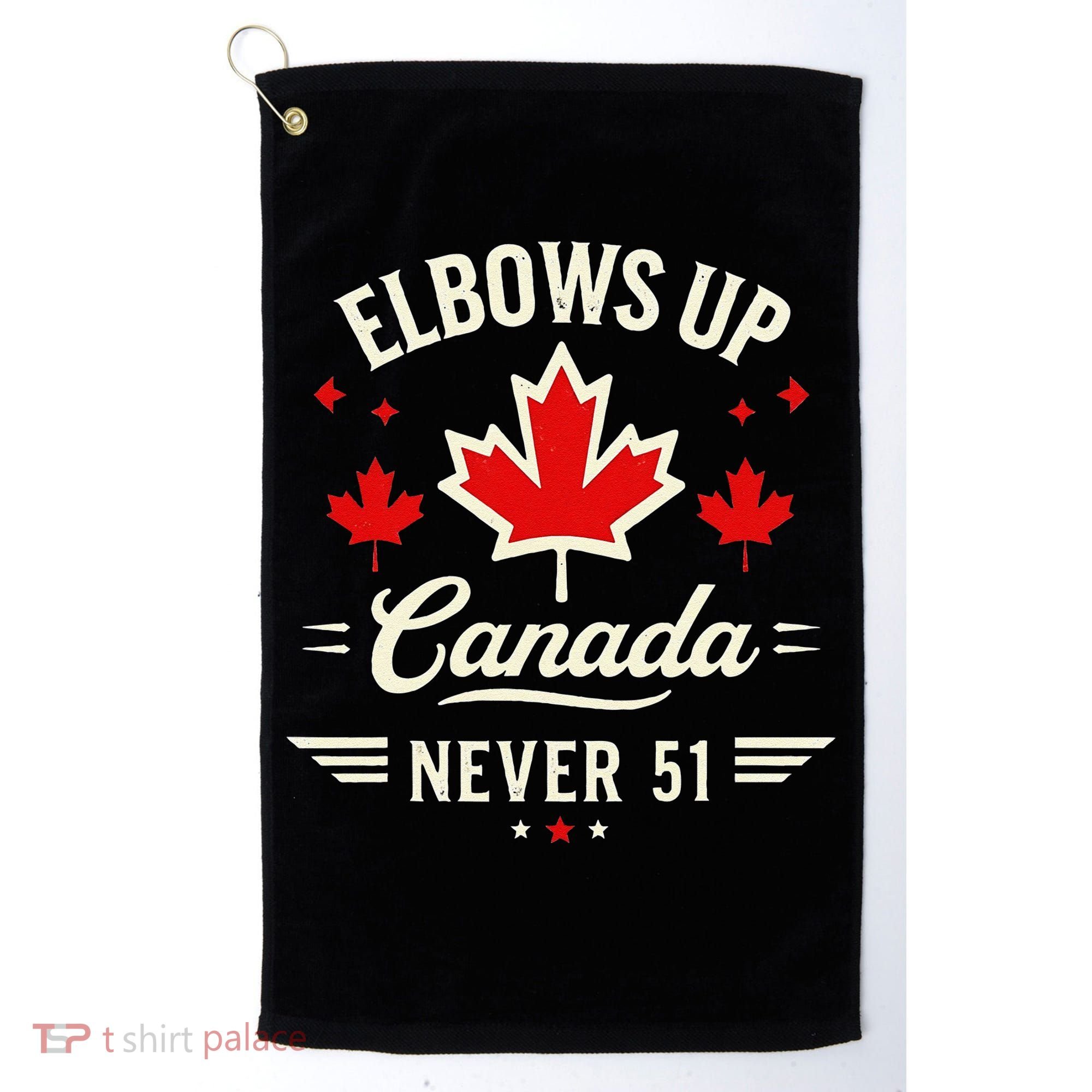 Elbows Up Canada Never 51 Canada Flag Stand Strong Golf Towel