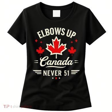 Elbows Up Canada Never 51 Canada Flag Stand Strong Women's T-Shirt