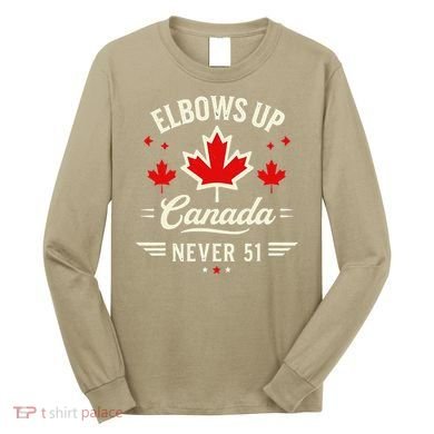 Elbows Up Canada Never 51 Canada Flag Stand Strong Long Sleeve Shirt