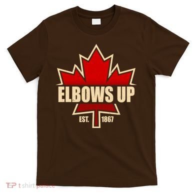 Elbows Up Canada EST 1867 Protest T-Shirt