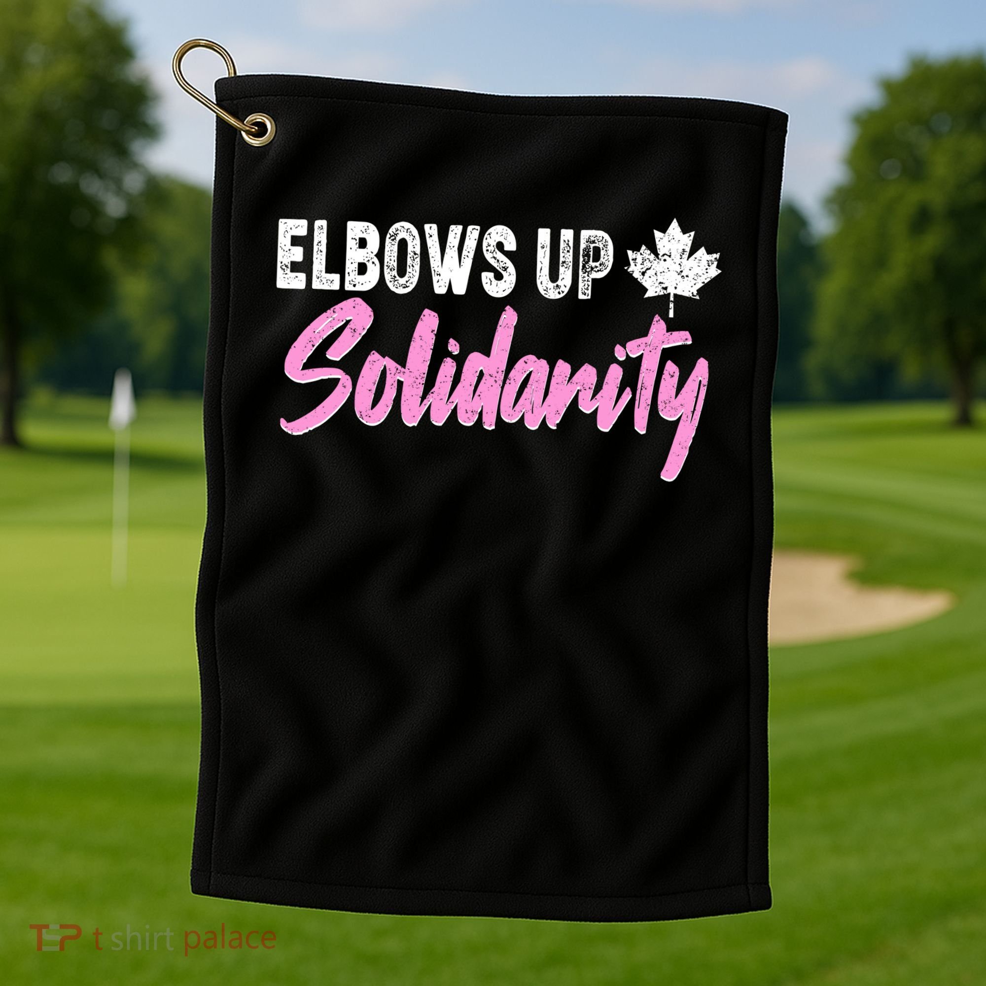 Elbows Up Canada Solidarity  Golf Towel