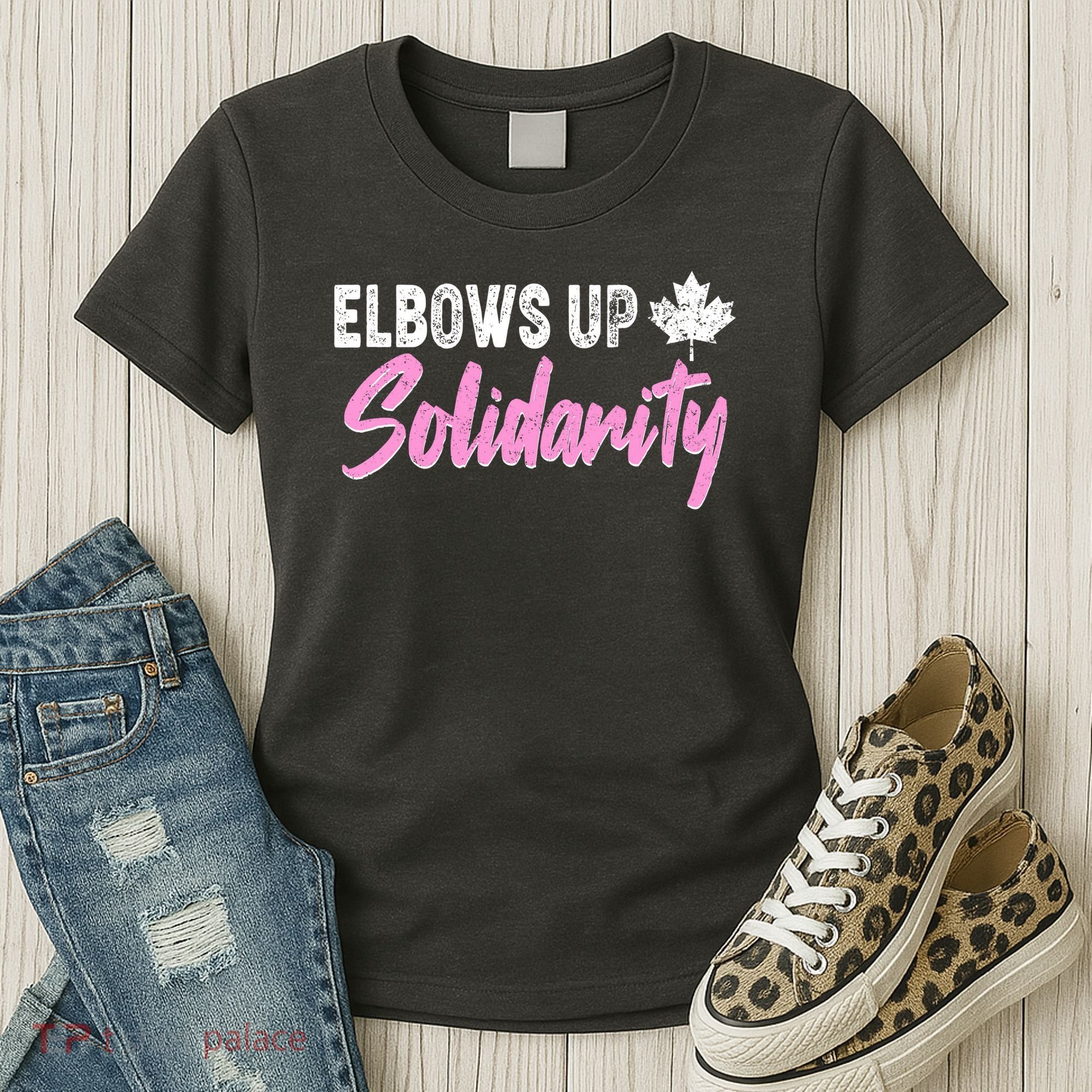 Elbows Up Canada Solidarity  Women's T-Shirt