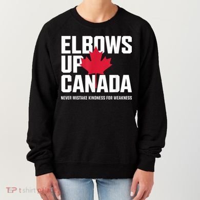 Elbows Up Canada Never Mistake Kindness for Weakness Women's Sweatshirt