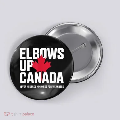 Elbows Up Canada Never Mistake Kindness for Weakness Button