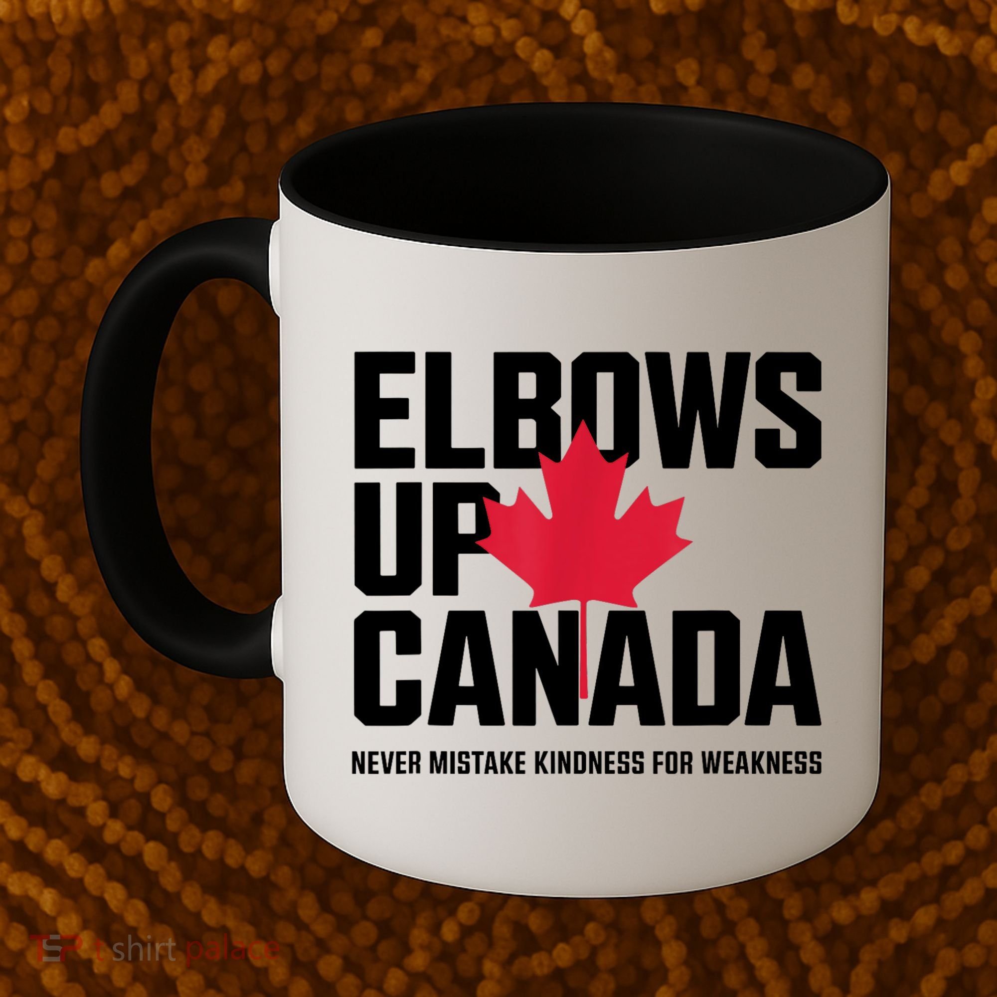 Elbows Up Canada Never Mistake Kindness for Weakness Coffee Mug