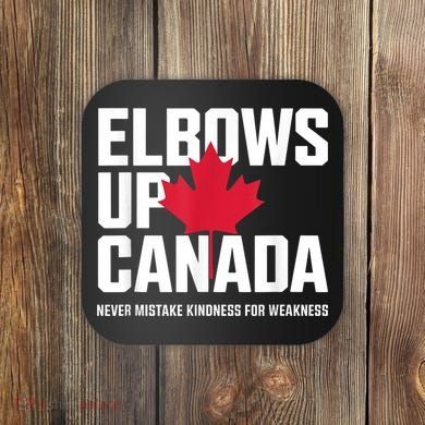 Elbows Up Canada Never Mistake Kindness for Weakness Coaster
