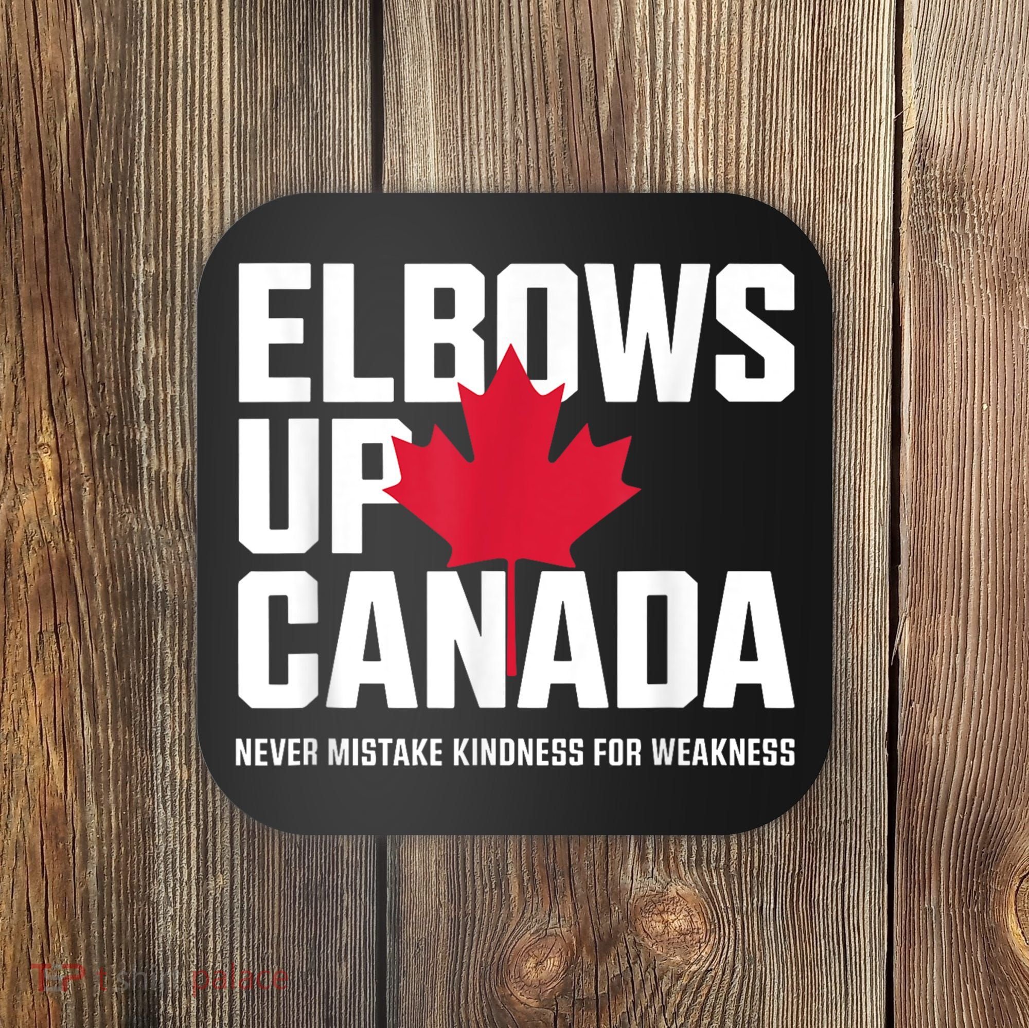 Elbows Up Canada Never Mistake Kindness for Weakness Coaster