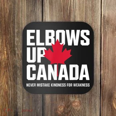 Elbows Up Canada Never Mistake Kindness for Weakness Coaster