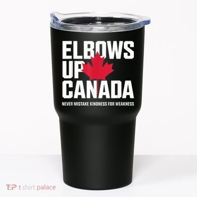 Elbows Up Canada Never Mistake Kindness for Weakness Tumbler