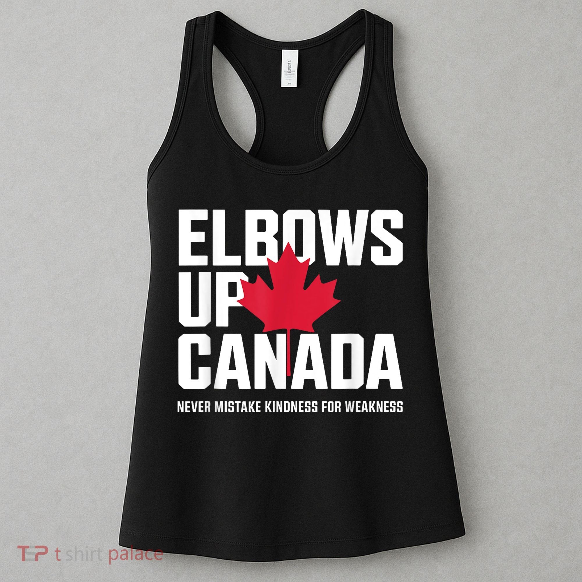 Elbows Up Canada Never Mistake Kindness for Weakness Women's Tank Top