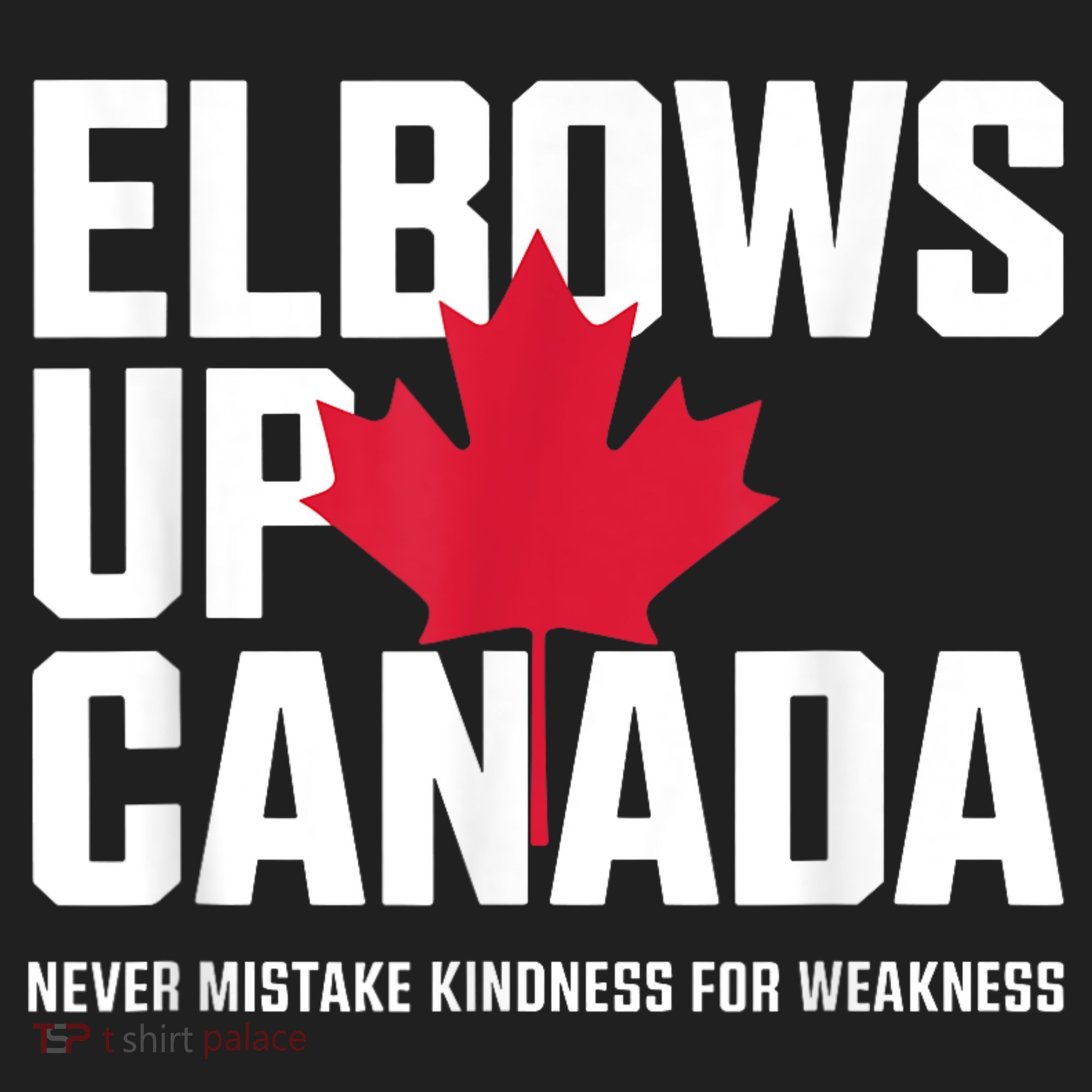 Elbows Up Canada Never Mistake Kindness for Weakness Hat
