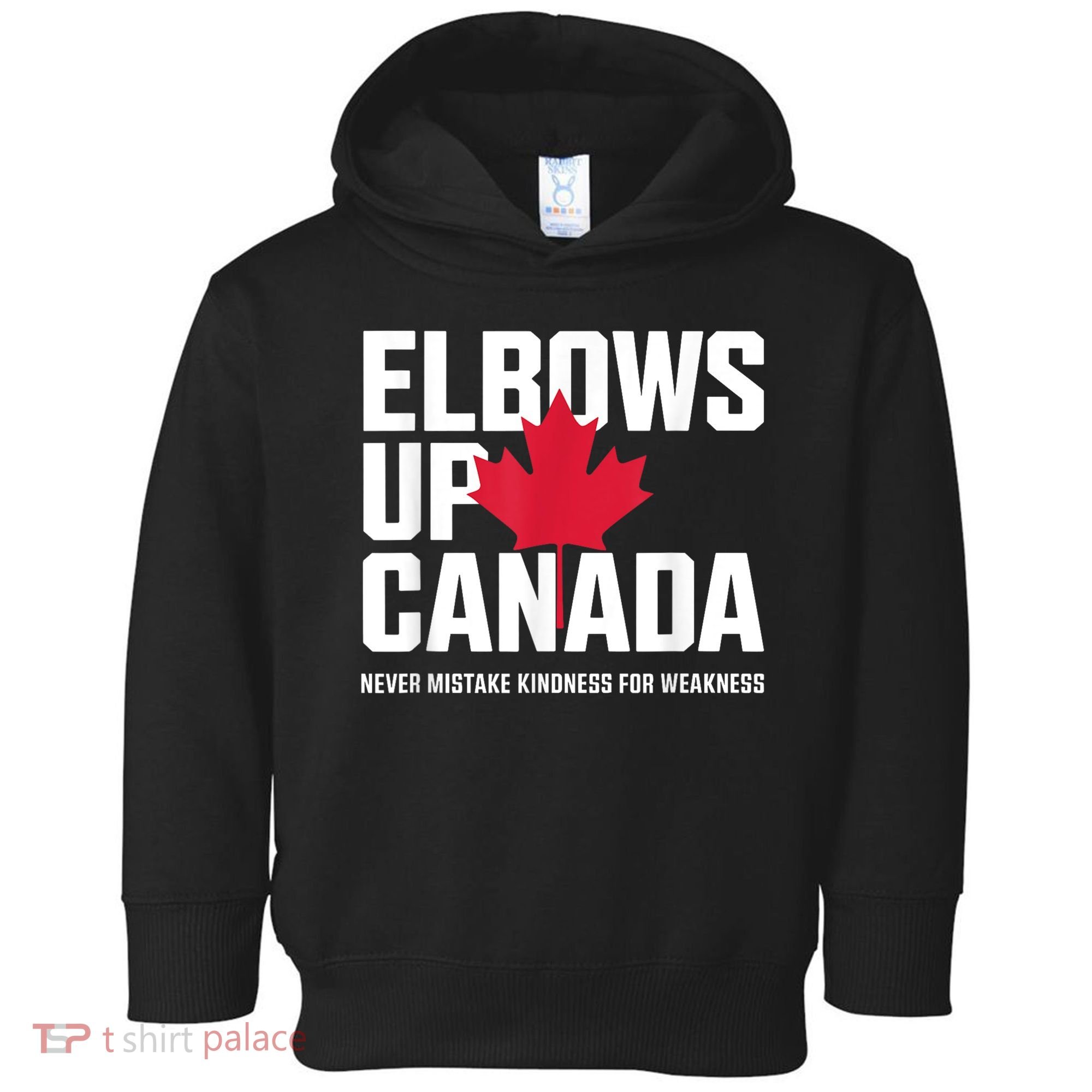Elbows Up Canada Never Mistake Kindness for Weakness Toddler Hoodie
