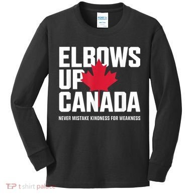 Elbows Up Canada Never Mistake Kindness for Weakness Kids Long Sleeve Shirt