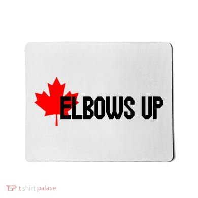 Elbows Up Canada True North Strong and Free Proud Canadian Mousepad