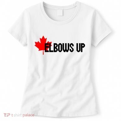Elbows Up Canada True North Strong and Free Proud Canadian Women's T-Shirt