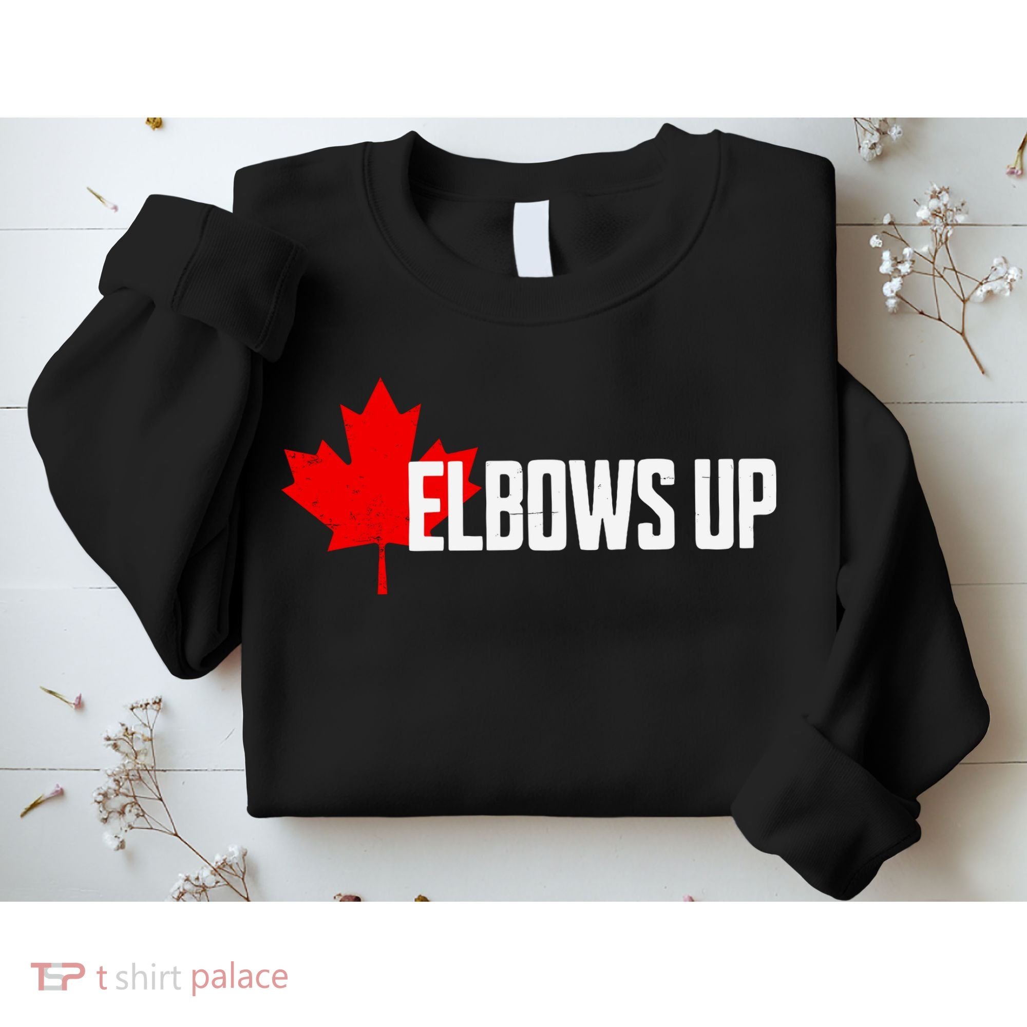Elbows Up Canada True North Strong And Free Proud Canadian Sweatshirt