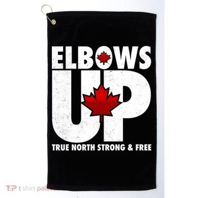 Elbows Up Canada True North Strong and Free Golf Towel