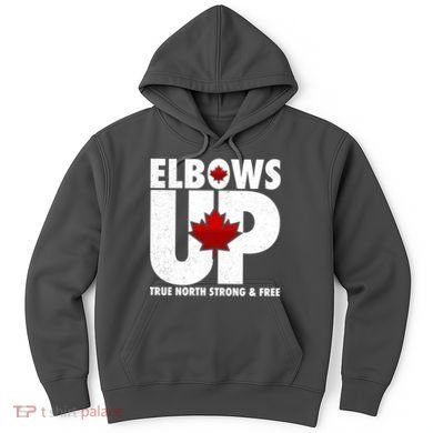 Elbows Up Canada True North Strong and Free Hoodie