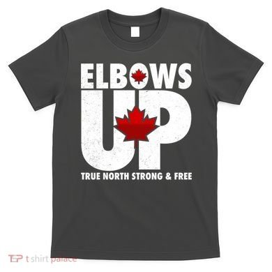 Elbows Up Canada True North Strong and Free T-Shirt
