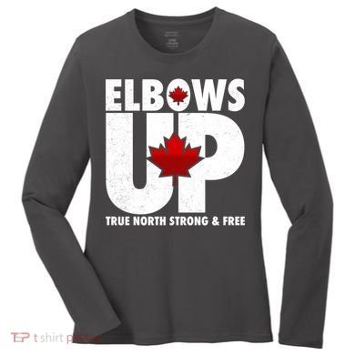 Elbows Up Canada True North Strong and Free Women's Long Sleeve Shirt