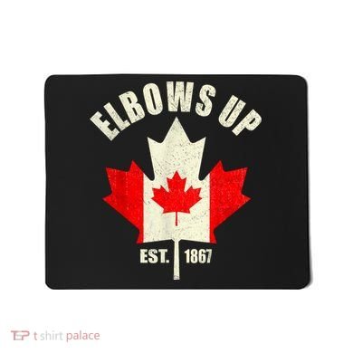 Elbows Up Canada Est 1867 Proud Canadian Strong Canada Mousepad