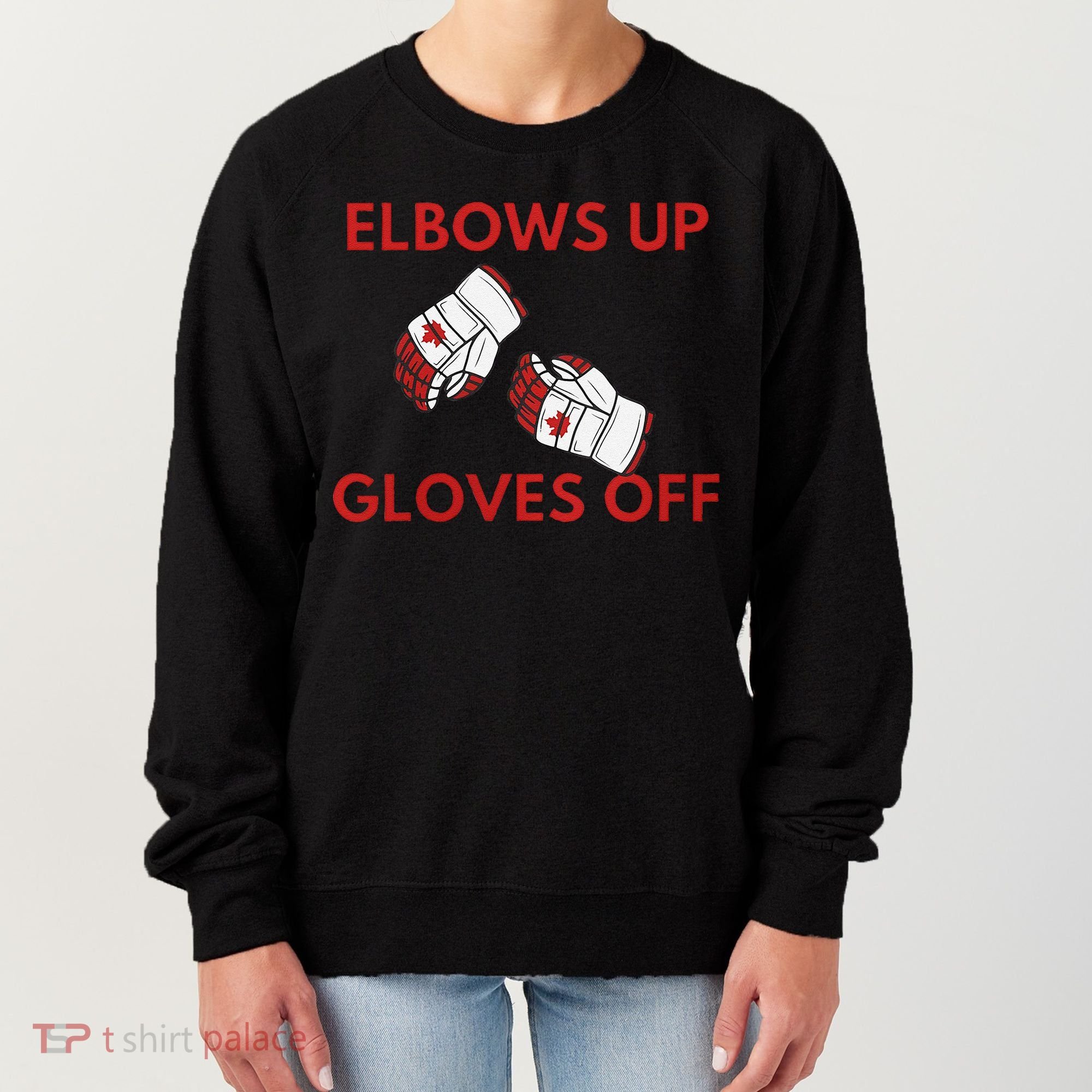 Elbows Up Gloves Off Canada Free Proud Canadian Women's Sweatshirt