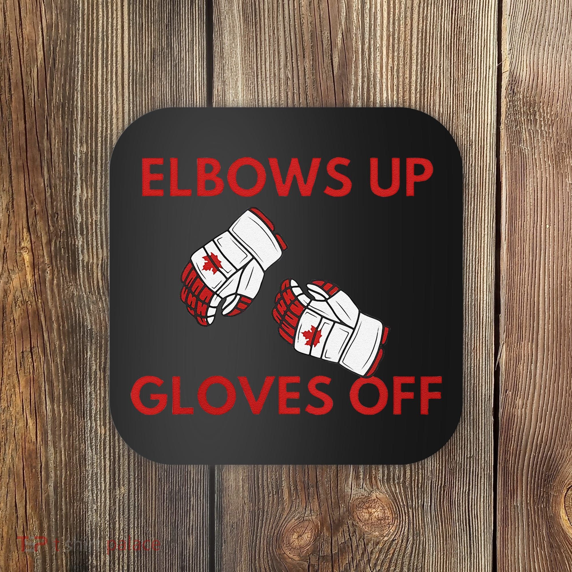 Elbows Up Gloves Off Canada Free Proud Canadian Coaster