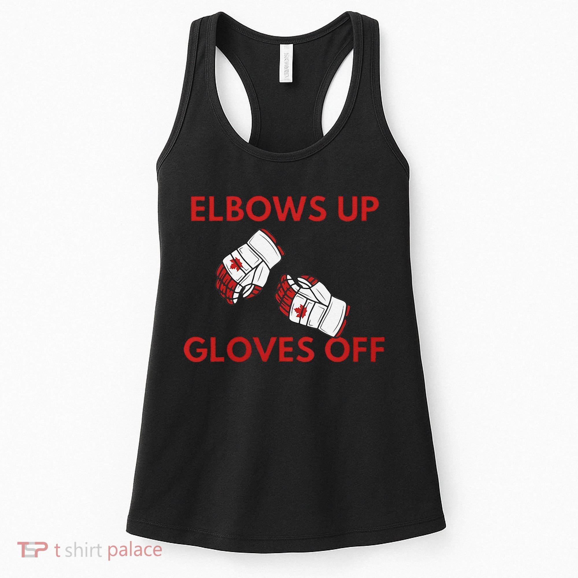 Elbows Up Gloves Off Canada Free Proud Canadian Women's Tank Top