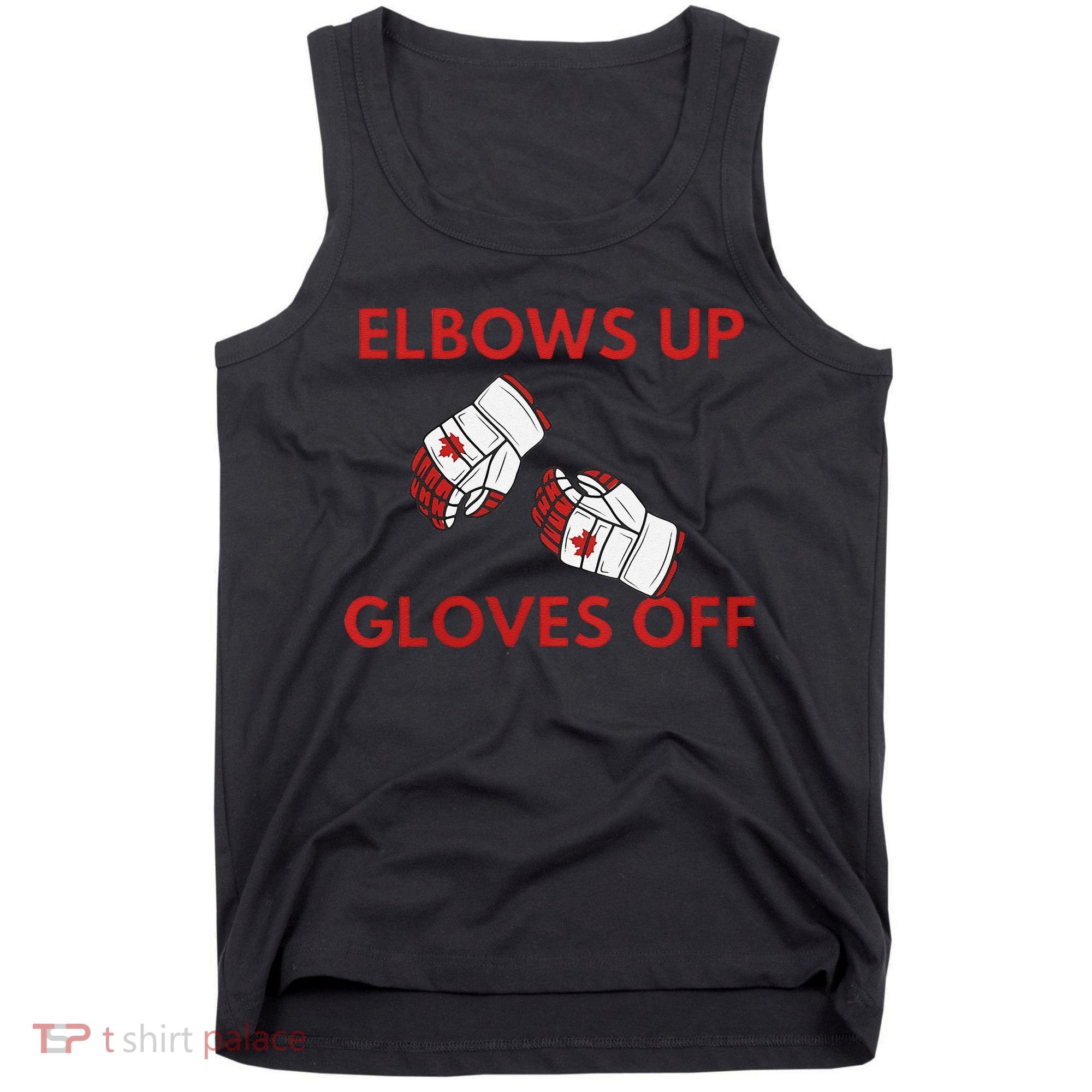 Elbows Up Gloves Off Canada Free Proud Canadian Tank Top