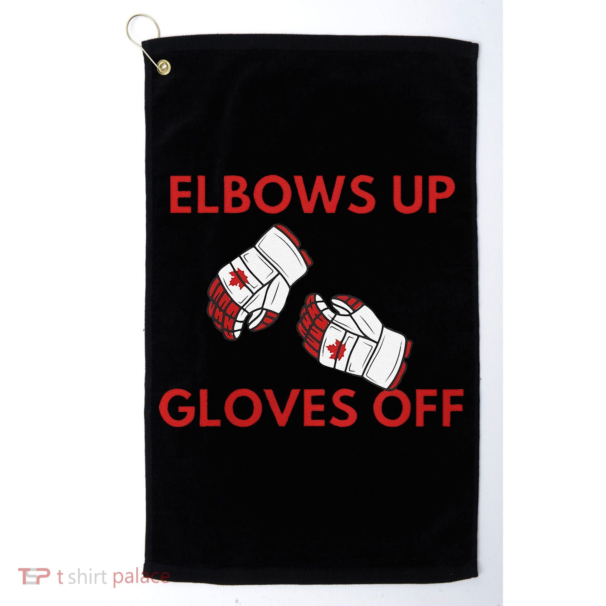 Elbows Up Gloves Off Canada Free Proud Canadian Golf Towel