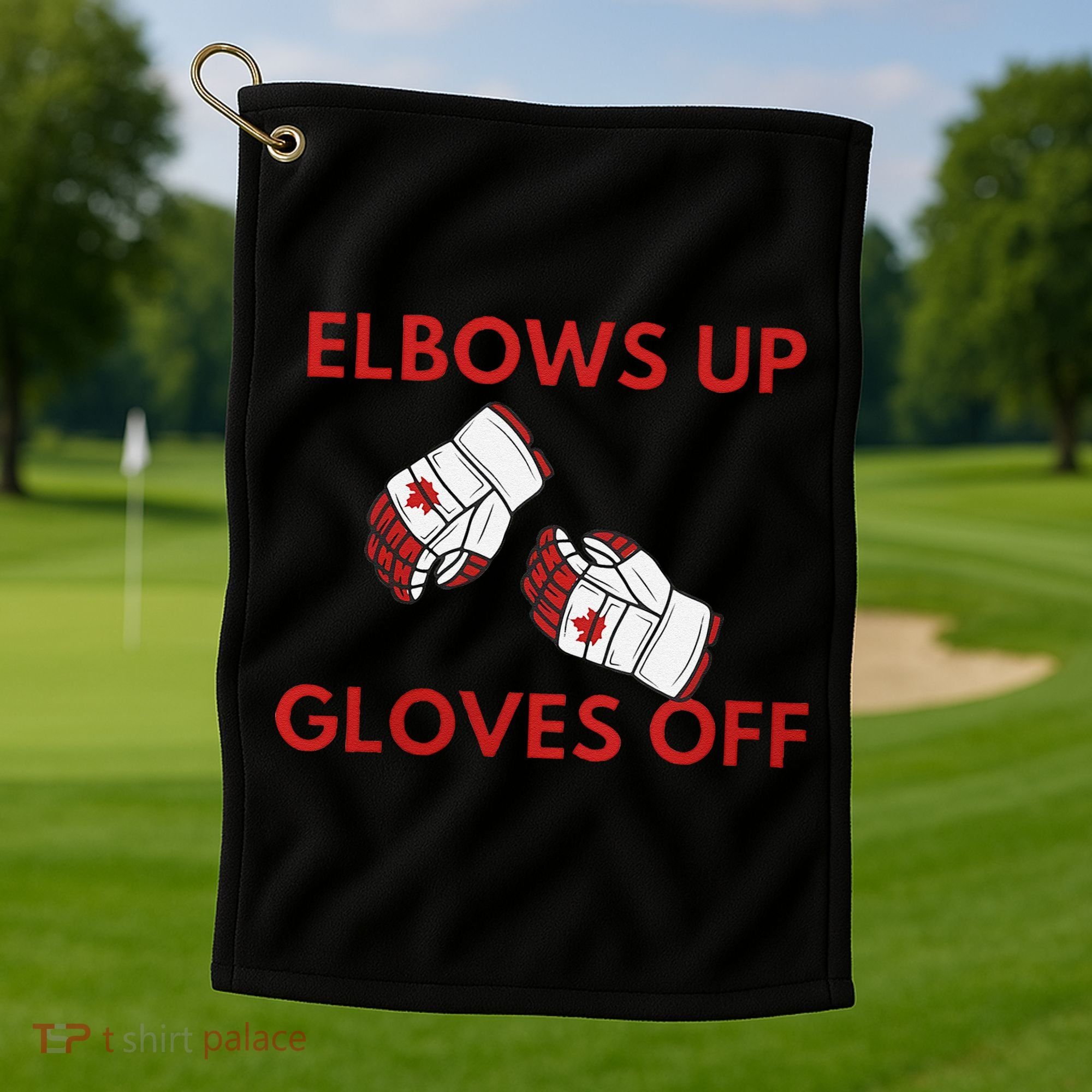 Elbows Up Gloves Off Canada Free Proud Canadian Golf Towel