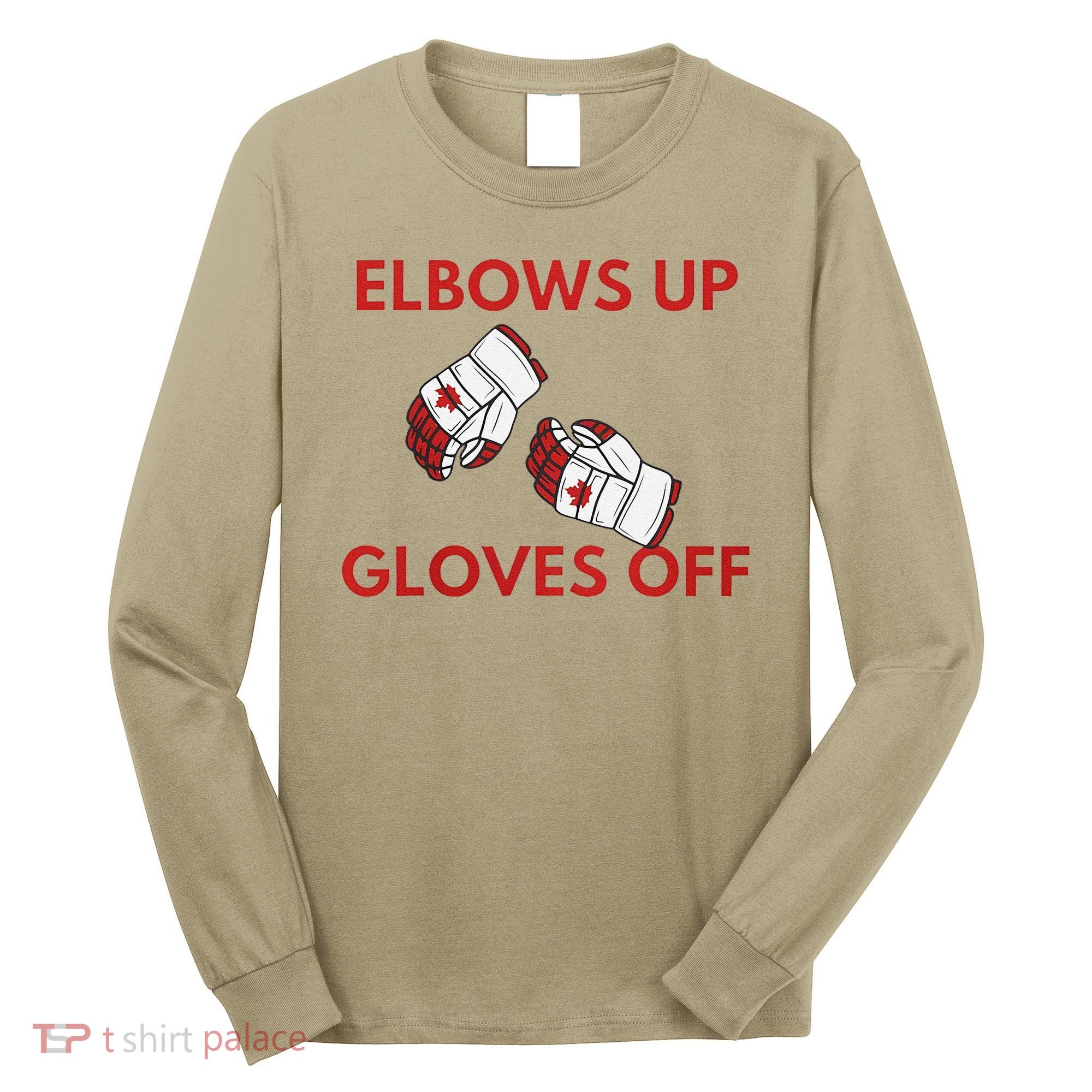 Elbows Up Gloves Off Canada Free Proud Canadian Long Sleeve Shirt