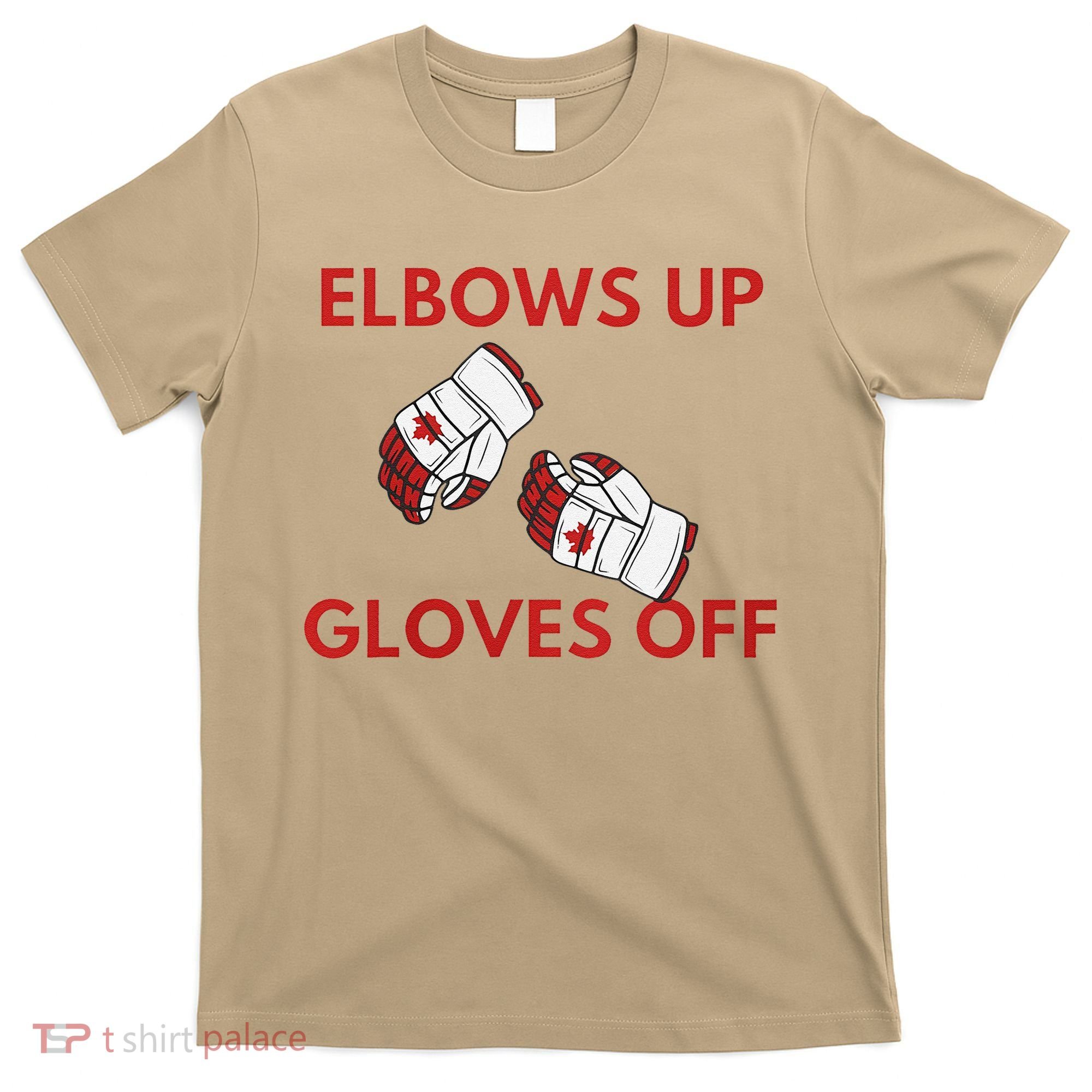 Elbows Up Gloves Off Canada Free Proud Canadian T-Shirt
