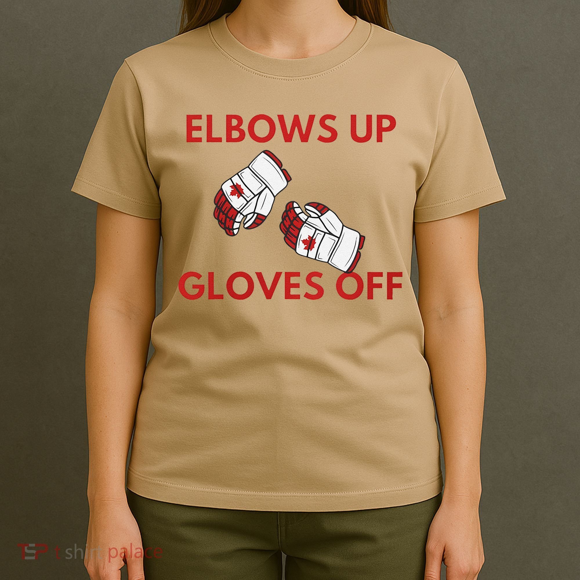 Elbows Up Gloves Off Canada Free Proud Canadian T-Shirt