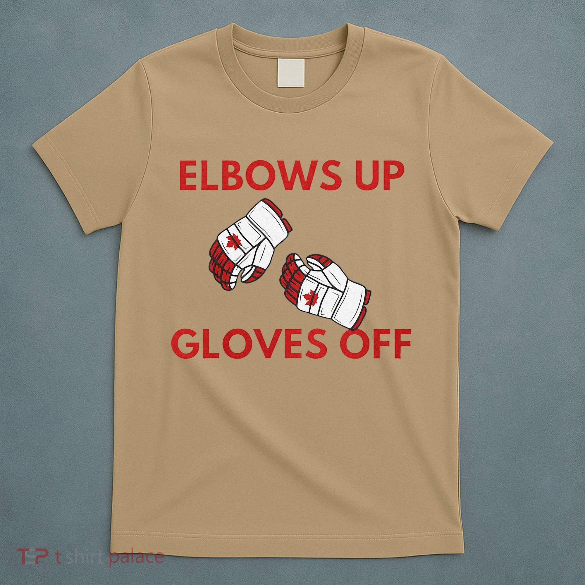 Elbows Up Gloves Off Canada Free Proud Canadian T-Shirt