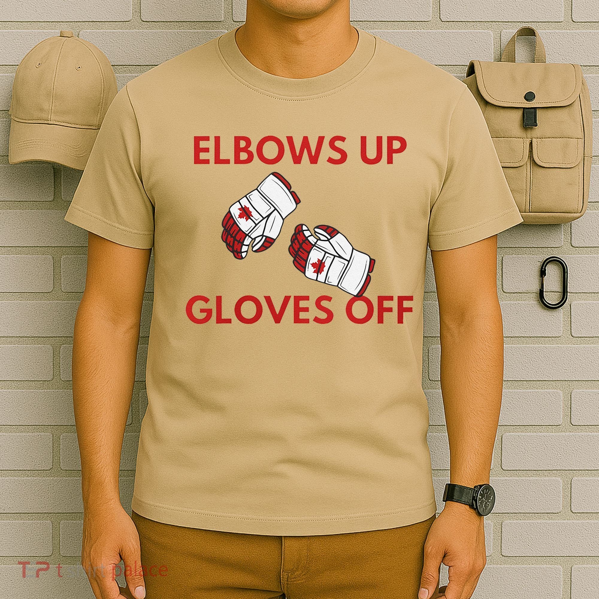 Elbows Up Gloves Off Canada Free Proud Canadian T-Shirt