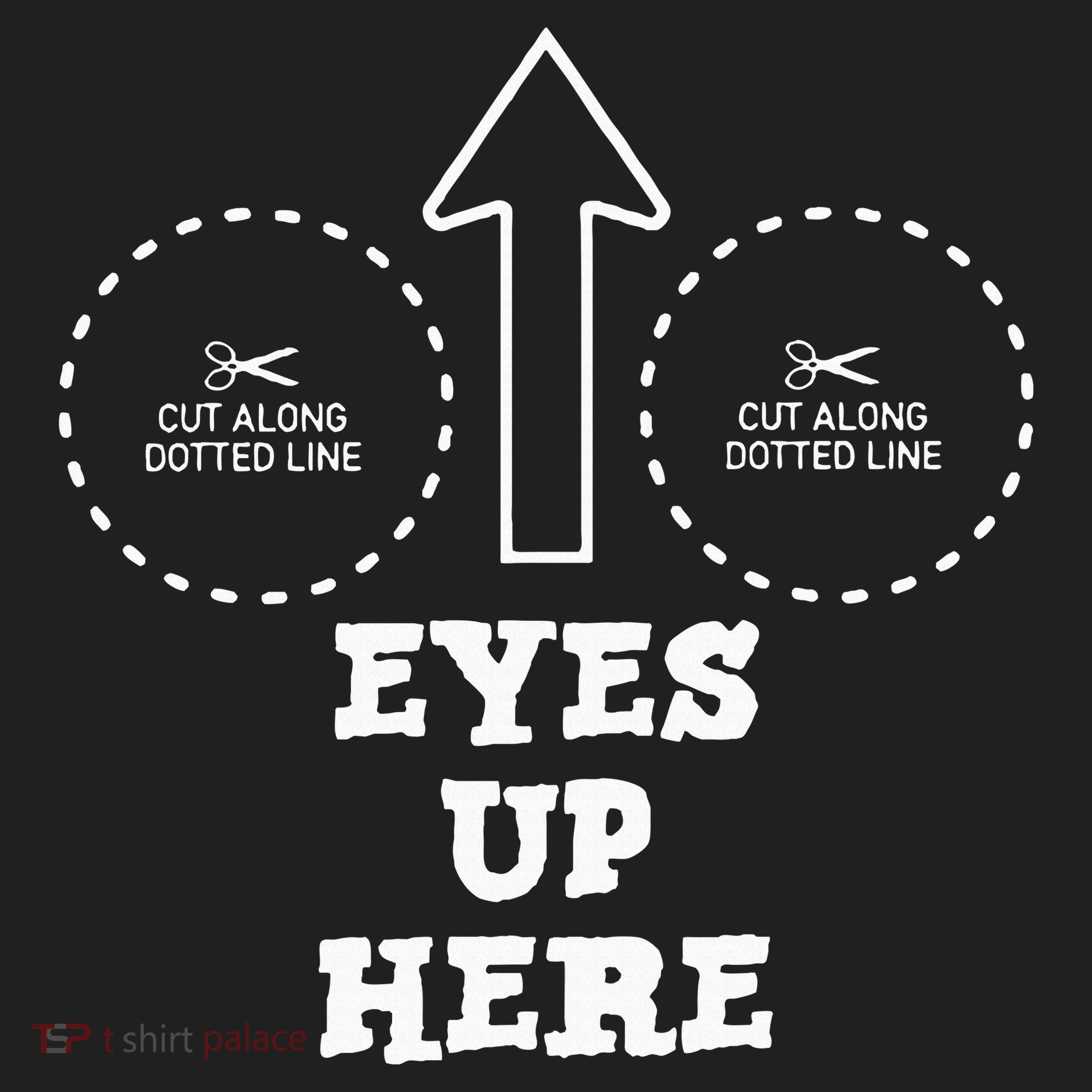 Eyes Up Here With Cut Out For Boobs Women's Sweatshirt