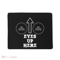 Eyes Up Here With Cut Out For Boobs Mousepad thumb 0
