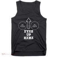 Eyes Up Here With Cut Out For Boobs Tank Top thumb 0