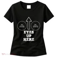 Eyes Up Here With Cut Out For Boobs Women's T-Shirt thumb 0