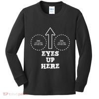 Eyes Up Here With Cut Out For Boobs Kids Long Sleeve Shirt thumb 0