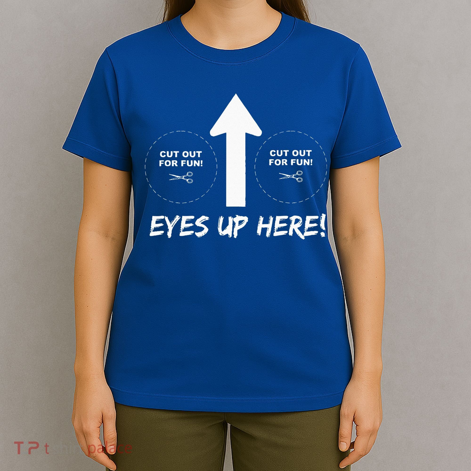 Eyes Up Here With Cutout For Boobs Funny Adult T-Shirt