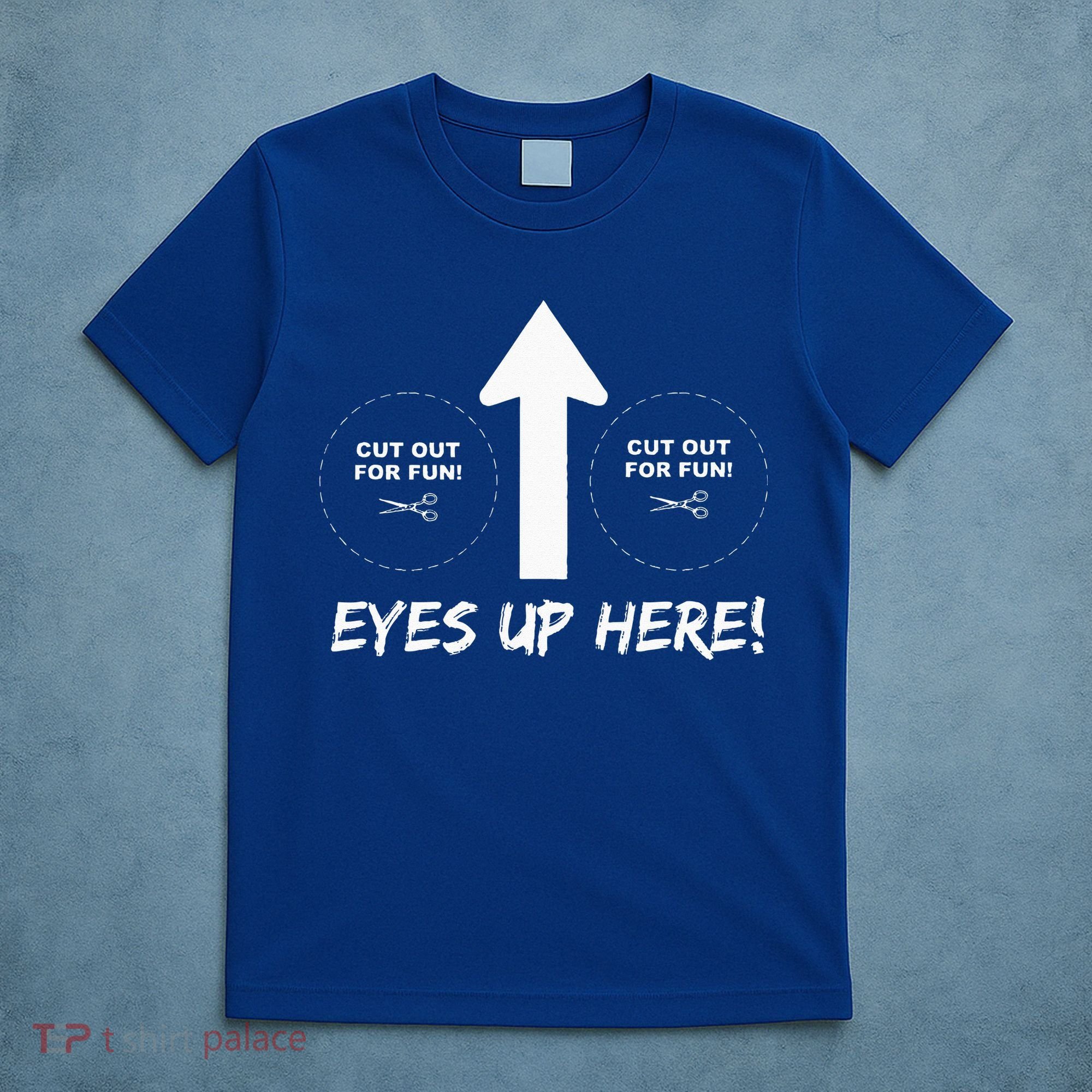 Eyes Up Here With Cutout For Boobs Funny Adult T-Shirt