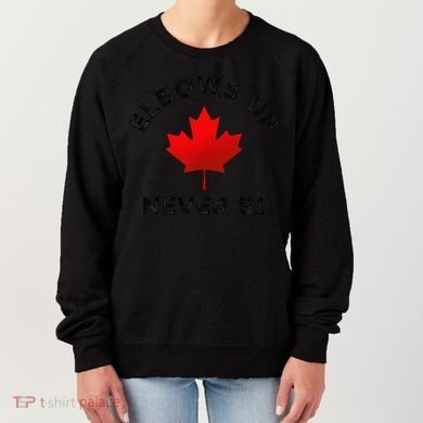 Elbows Up - Never 51 State Canada Flag Stand Strong Women's Sweatshirt