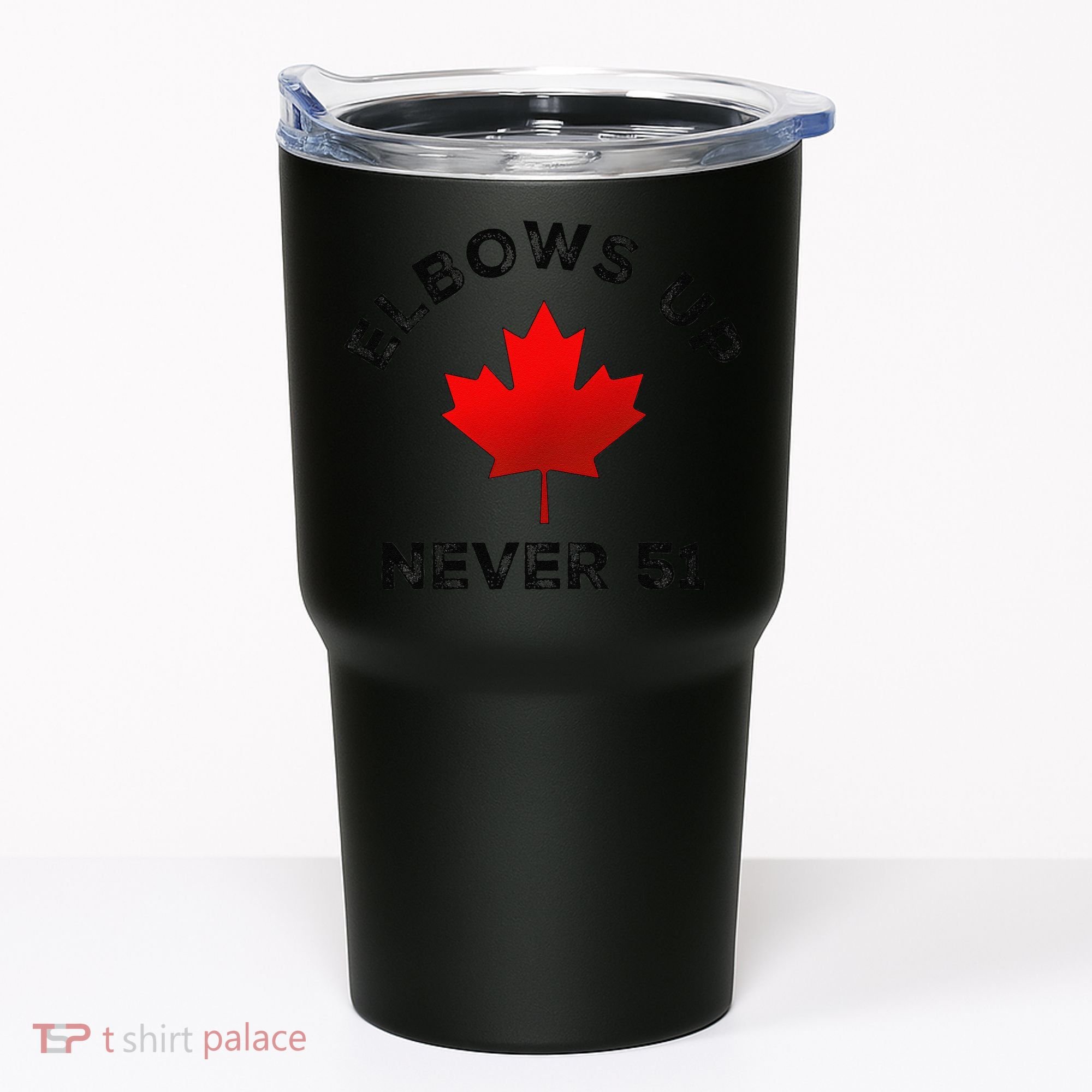 Elbows Up - Never 51 State Canada Flag Stand Strong Tumbler