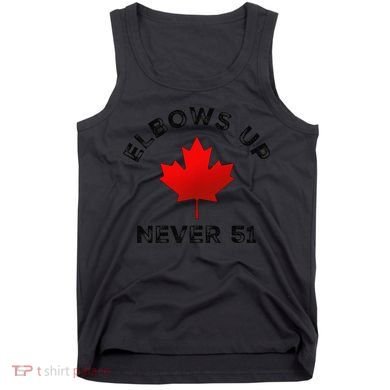 Elbows Up - Never 51 State Canada Flag Stand Strong Tank Top