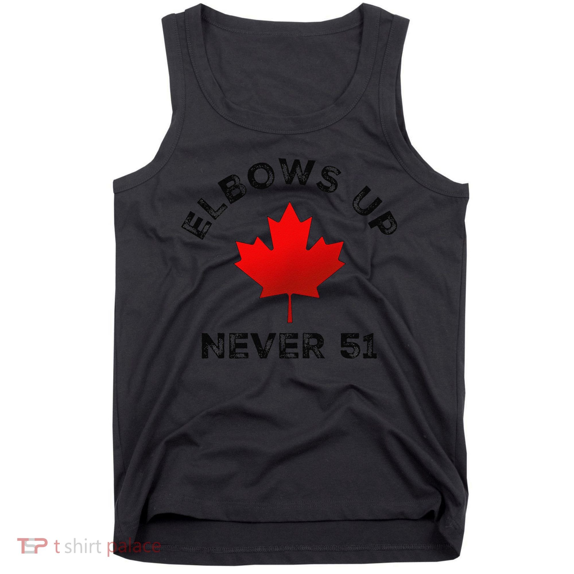 Elbows Up - Never 51 State Canada Flag Stand Strong Tank Top