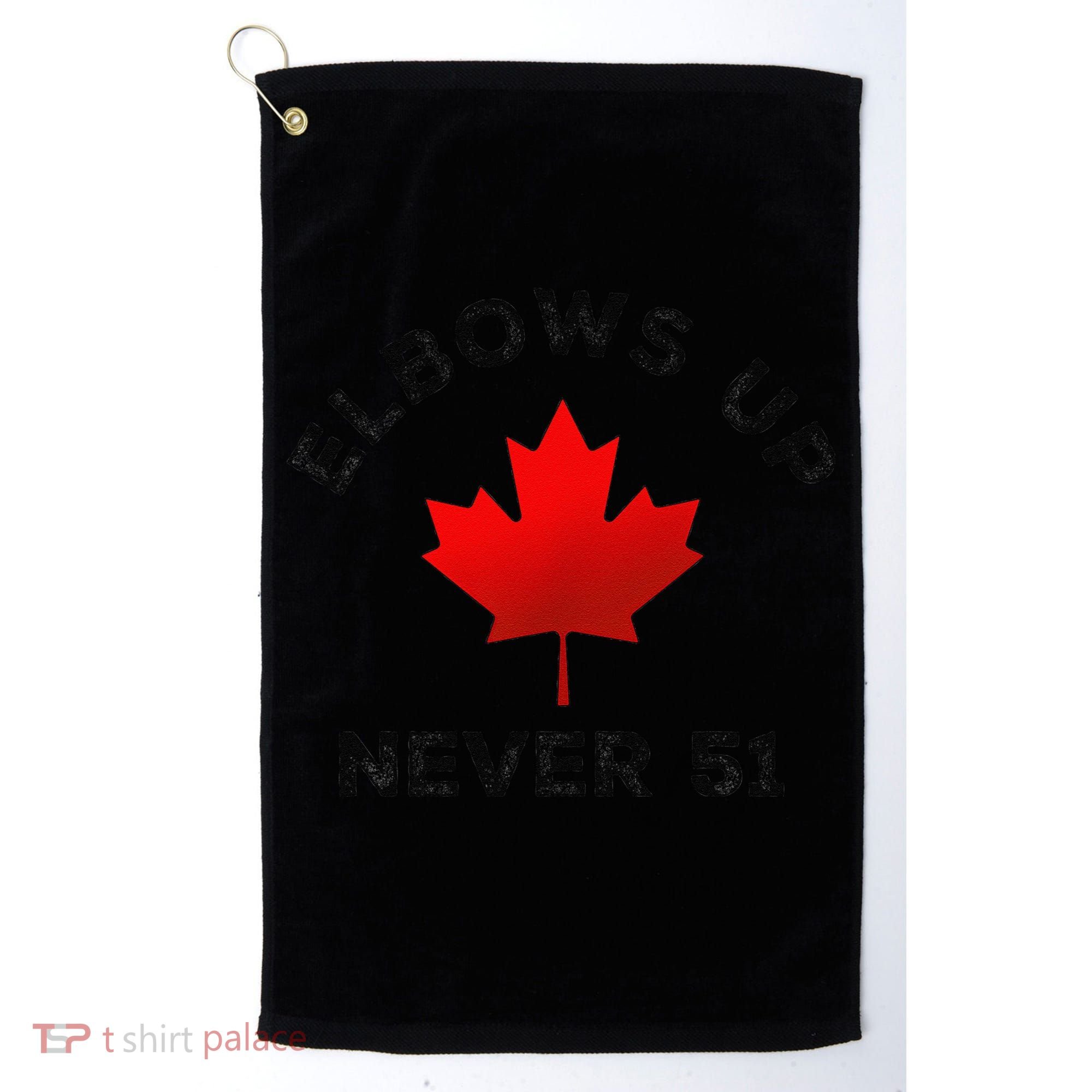Elbows Up - Never 51 State Canada Flag Stand Strong Golf Towel